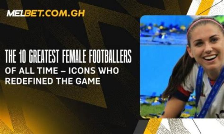10 Greatest Female Footballers Of All Time