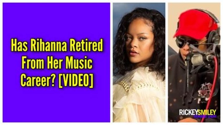 Has Rihanna Retired?