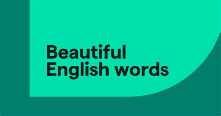 The 60 Most Beautiful Words in the English Language