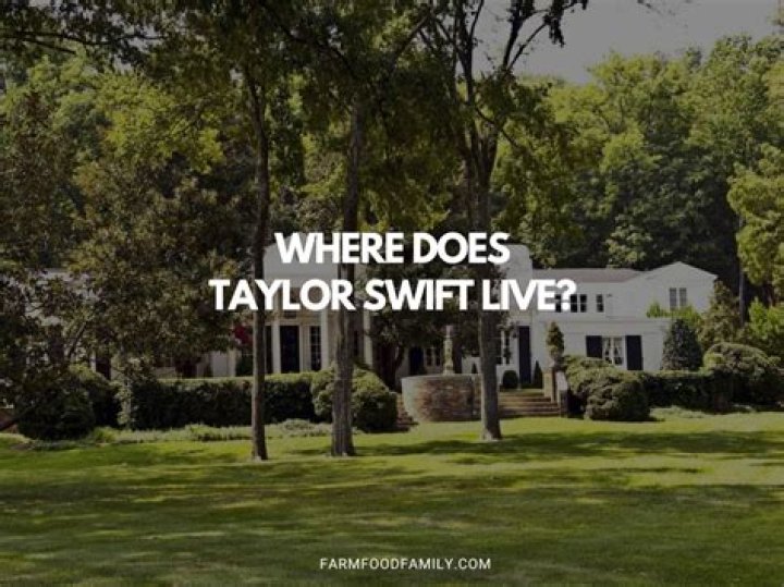 Where Does Taylor Swift Live?